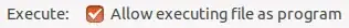 menu item showing Execute: -checkbox- Allow executing file as program