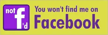 Not f'd - you won't find me on Facebook